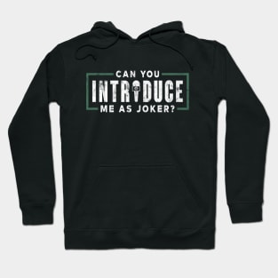 Can you introduce me as joker ? Hoodie